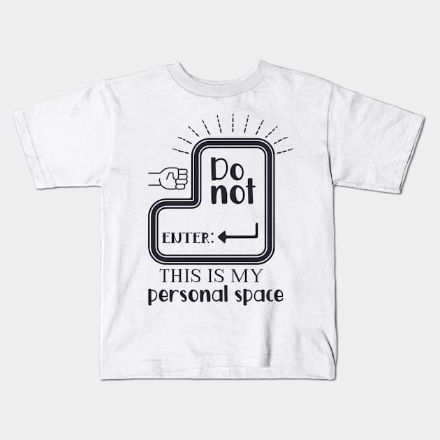 Do not enter this is my personal space Kids T-Shirt by holidaystore